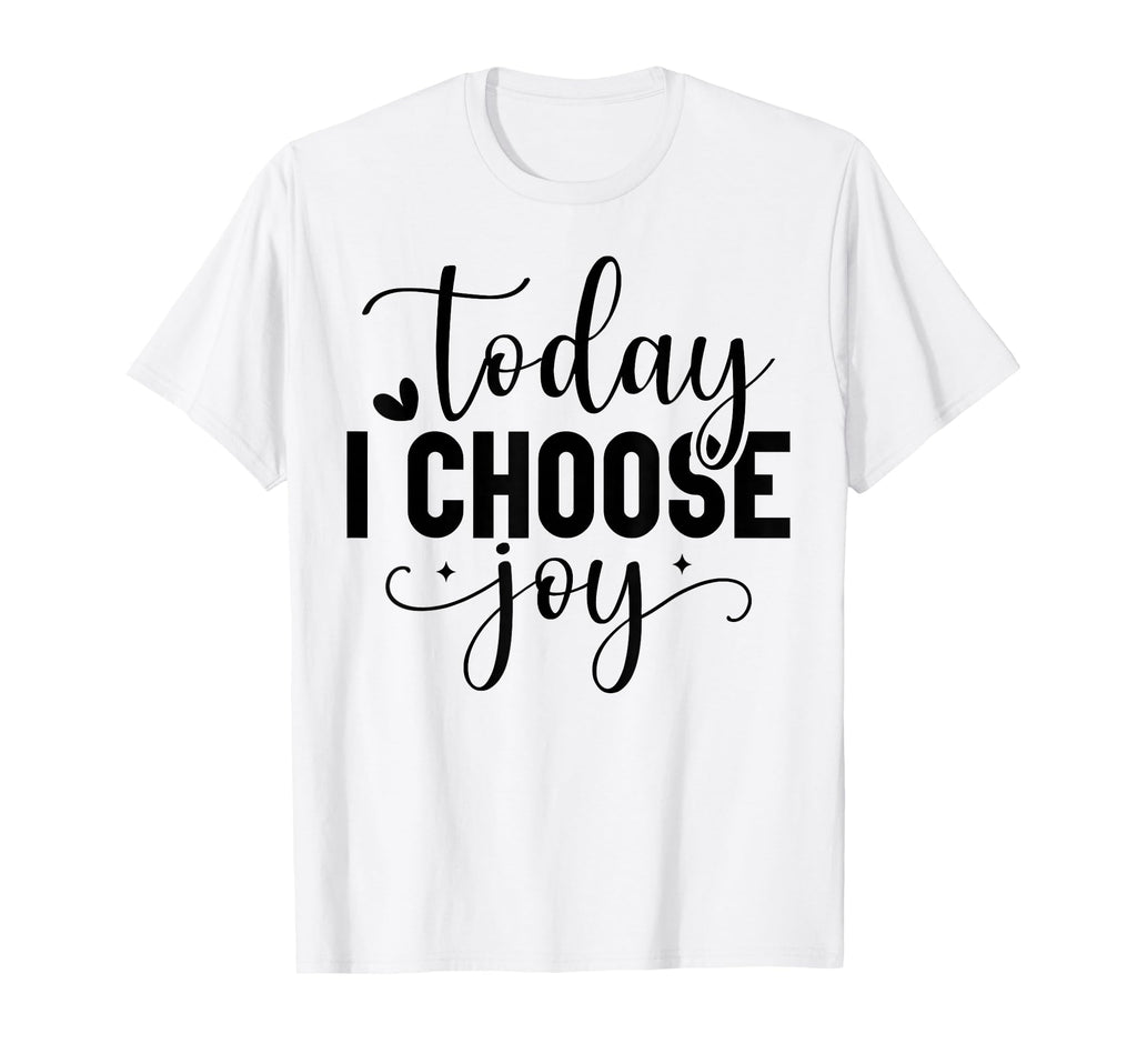 Today I Choose Joy Christian And T-Shirt - Fun Novelty Design Unisex - T-Shirt, Sweatshirt, Hoodie