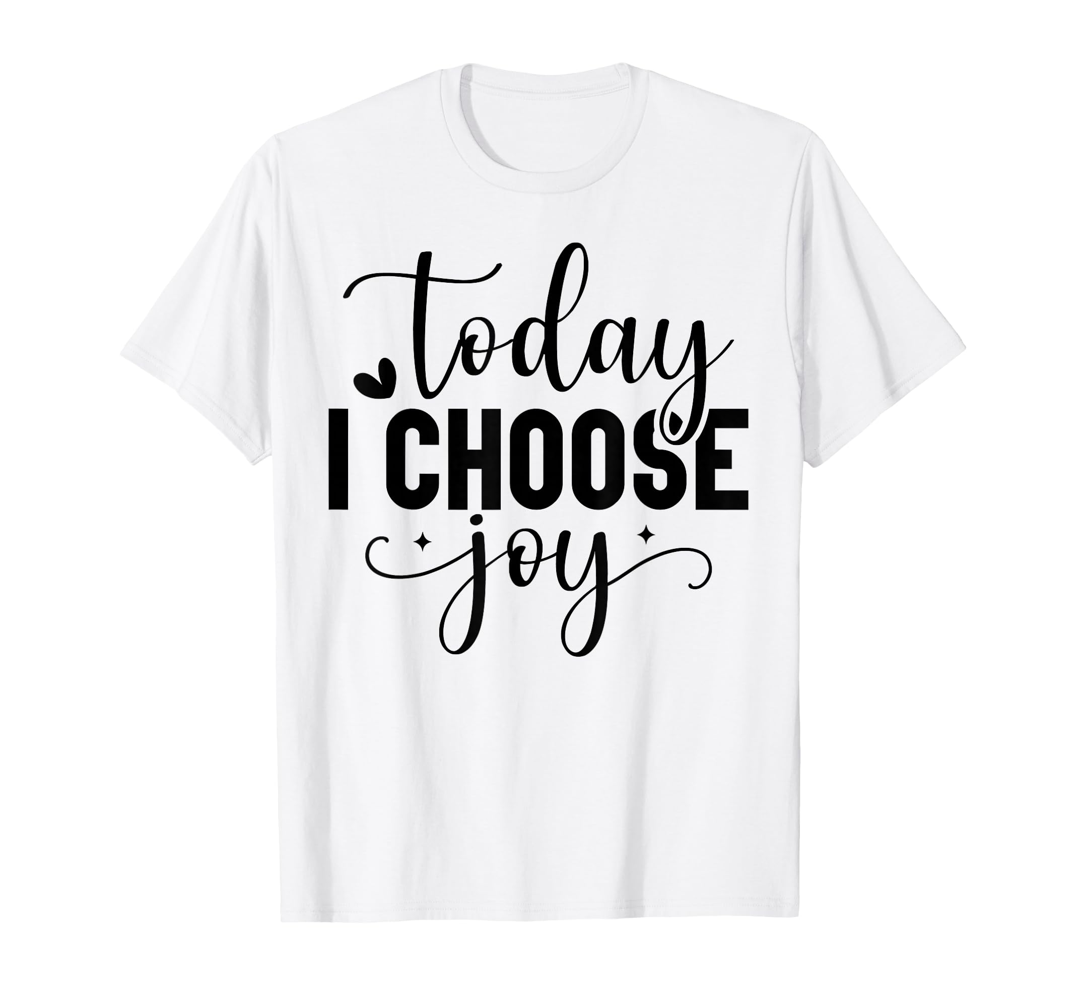 Today I Choose Joy Christian And T-Shirt - Fun Novelty Design Unisex - T-Shirt, Sweatshirt, Hoodie