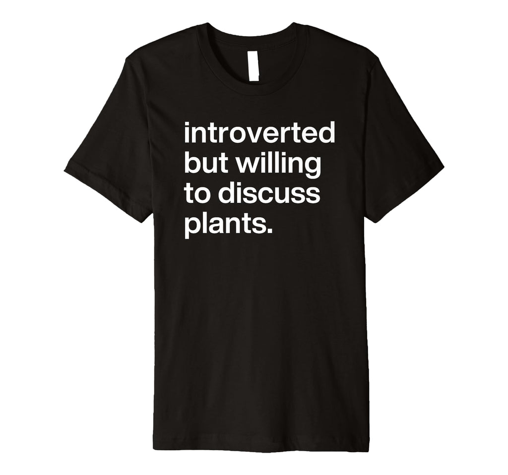 Introverted But Willing To Discuss T-Shirt - Novelty Apparel Men Women - T-Shirt, Sweatshirt, Hoodie