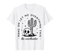 Hang Let Me Overthink This Overthinker T-Shirt - Novelty Apparel Men Women - T-Shirt, Sweatshirt, Hoodie