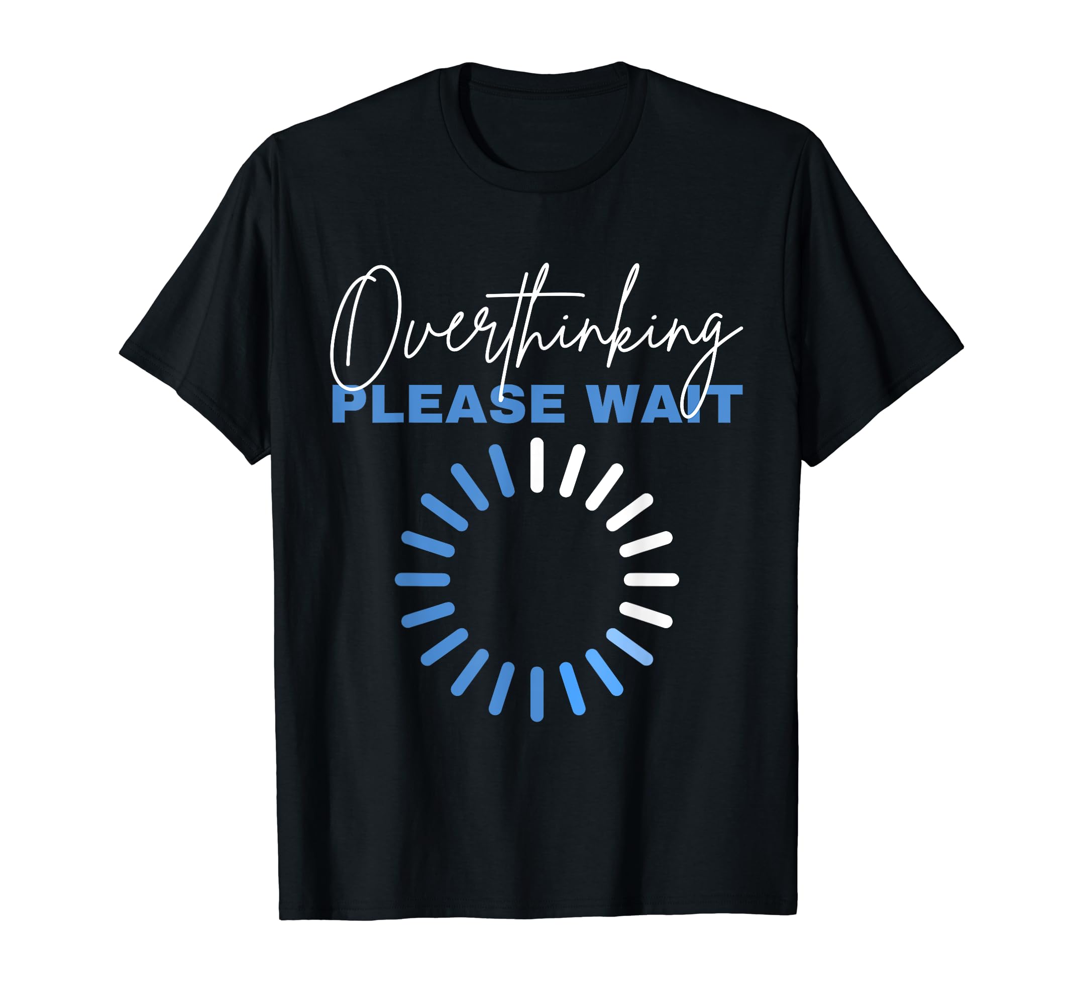 Hold Let Me Overthink This Funny T-Shirt - Graphic Print Unisex - T-Shirt, Sweatshirt, Hoodie