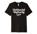 Antisocial Butterfly Funny Introvert T-Shirt - Fun Novelty Design Men Women - T-Shirt, Sweatshirt, Hoodie
