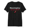 Neurospicy Since Birth Funny Adhd T-Shirt - Graphic Print Men Women - T-Shirt, Sweatshirt, Hoodie