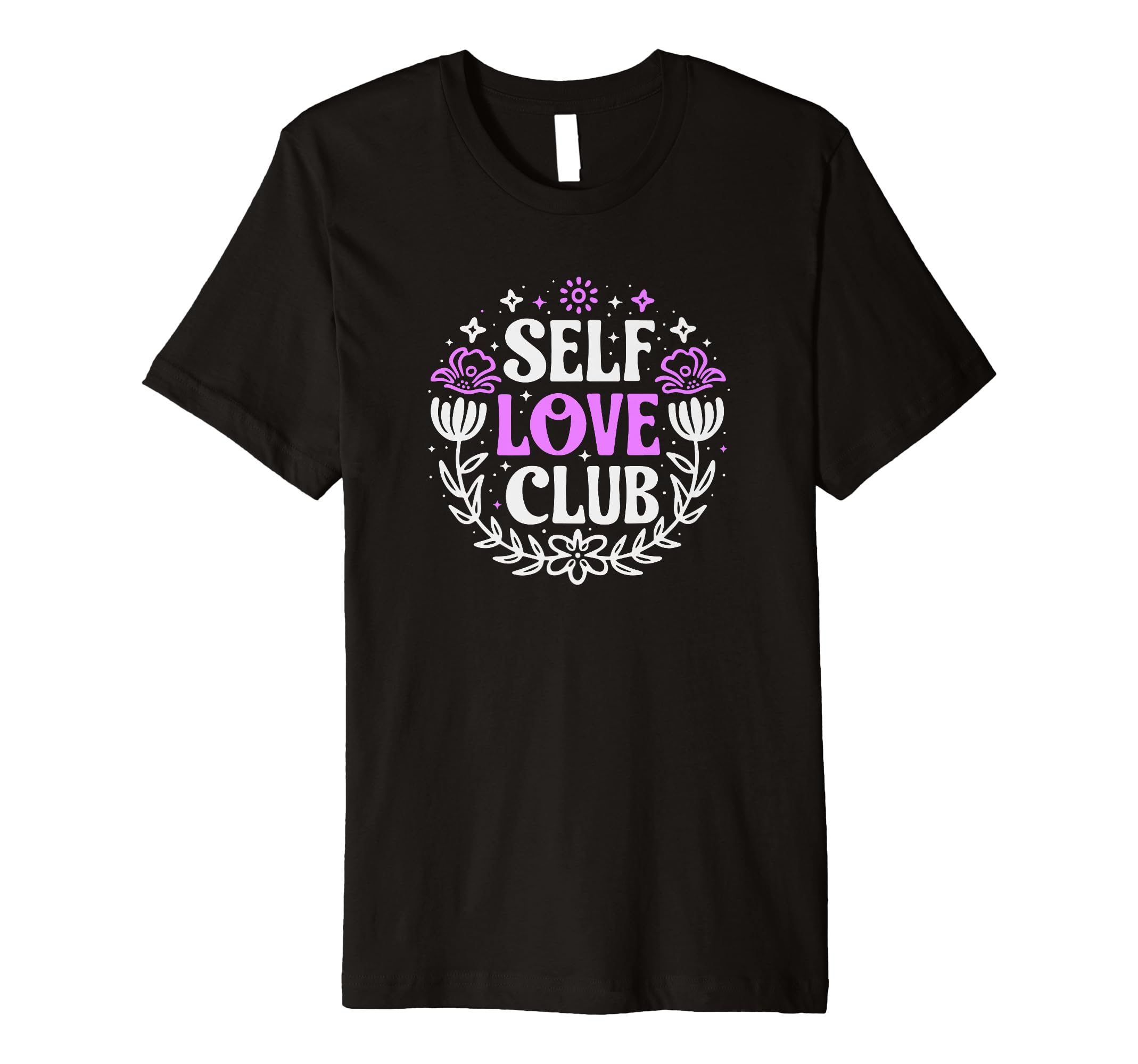 Self Love Club Inspirational Mental T-Shirt - Fun Novelty Design Unisex - T-Shirt, Sweatshirt, Hoodie