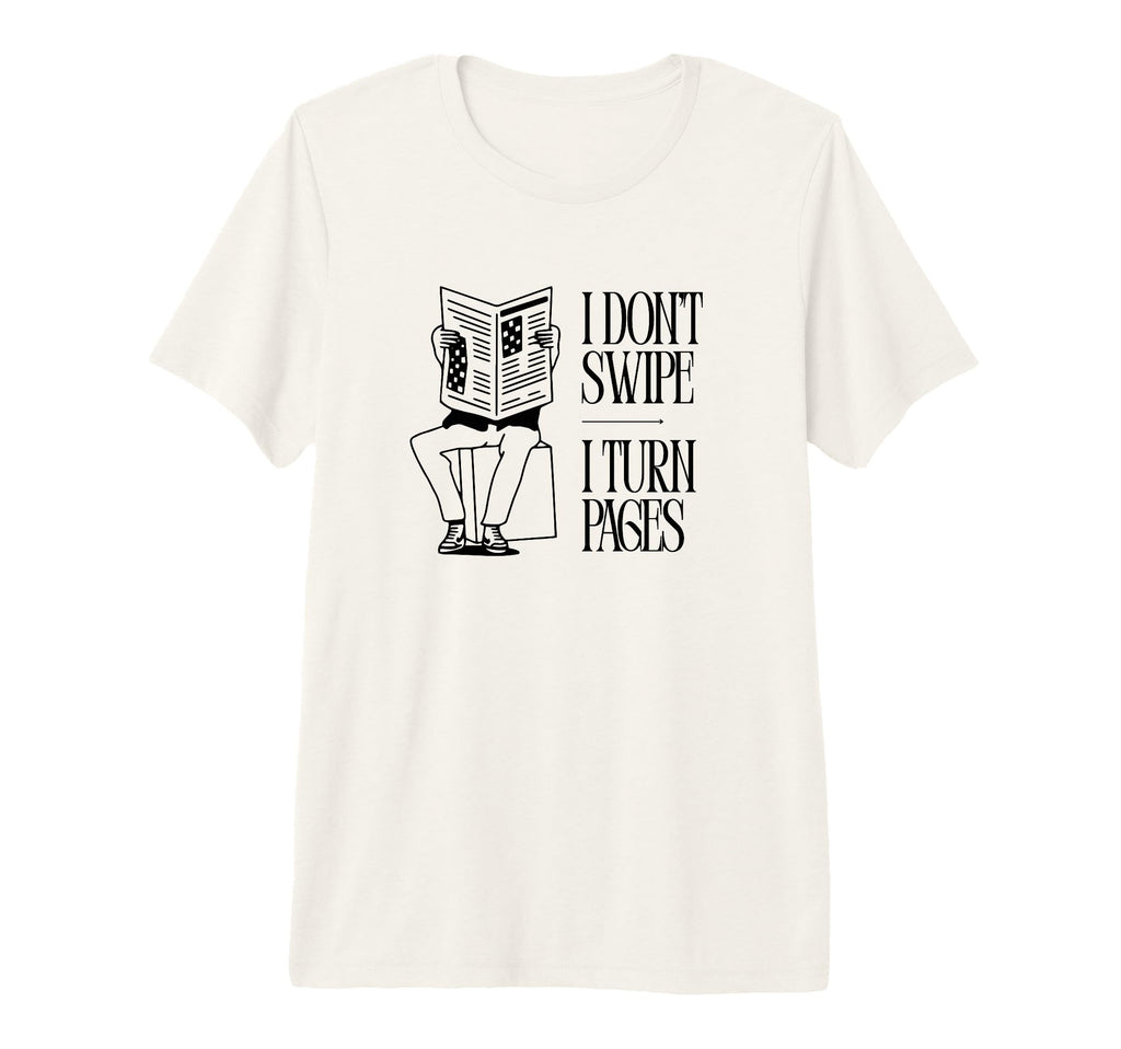 I Dont Swipe I Turn Pages Book Lover T-Shirt - Graphic Print Unisex - T-Shirt, Sweatshirt, Hoodie