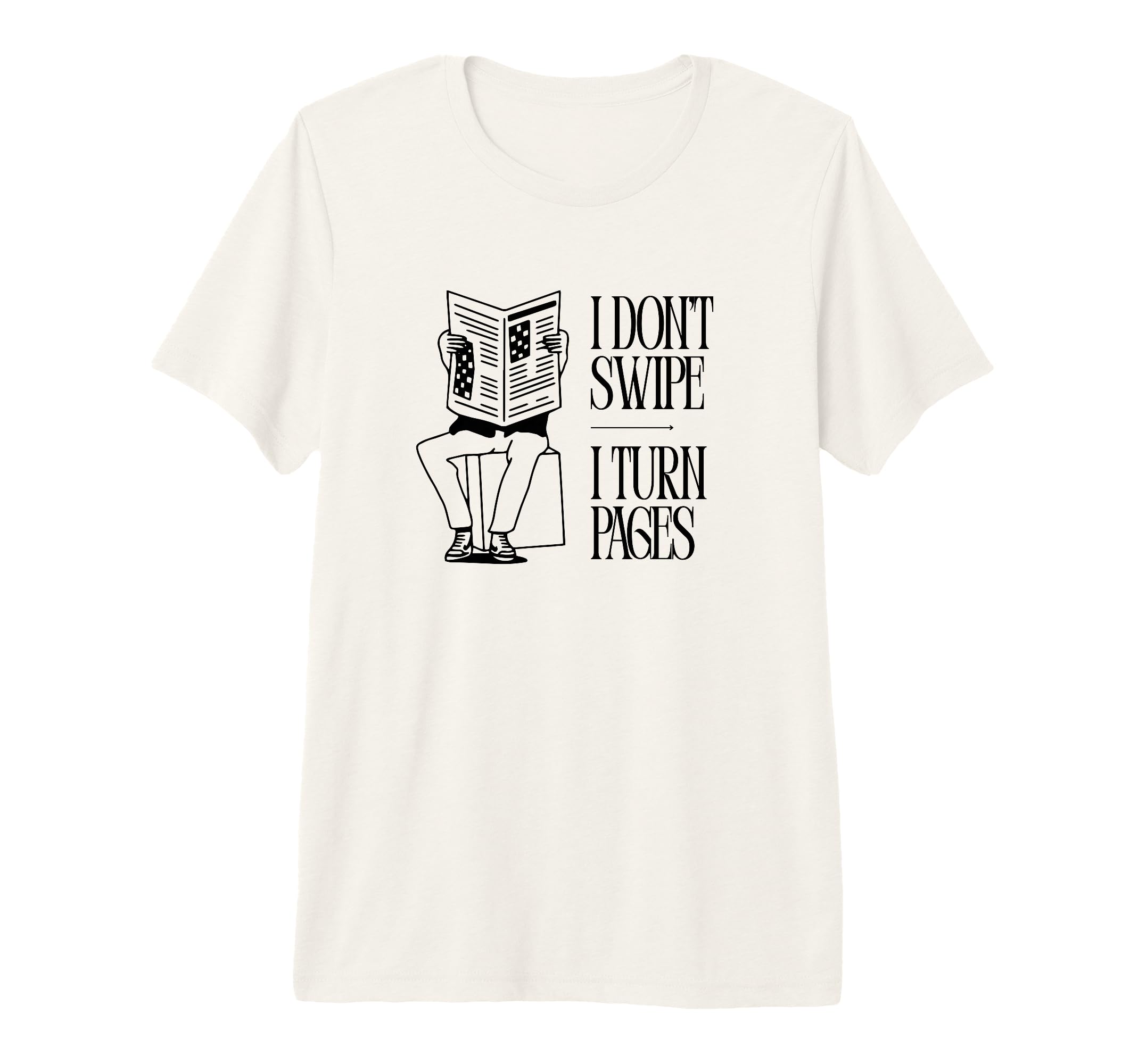 I Dont Swipe I Turn Pages Book Lover T-Shirt - Graphic Print Unisex - T-Shirt, Sweatshirt, Hoodie