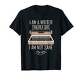I Am Writer Therefore I Am Not Sane T-Shirt - Novelty Apparel Men Women - T-Shirt, Sweatshirt, Hoodie