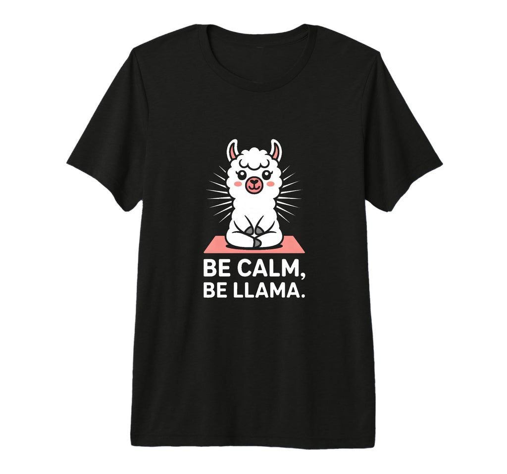 Be Calm Be Llama Funny Meditation T-Shirt - Fun Novelty Design Men Women - T-Shirt, Sweatshirt, Hoodie