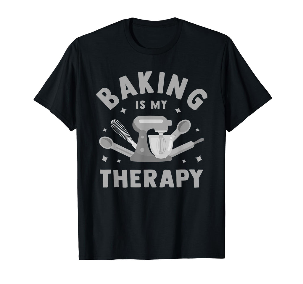 Baking Is My Therapy Funny Cooking T-Shirt - Fun Novelty Design Unisex - T-Shirt, Sweatshirt, Hoodie