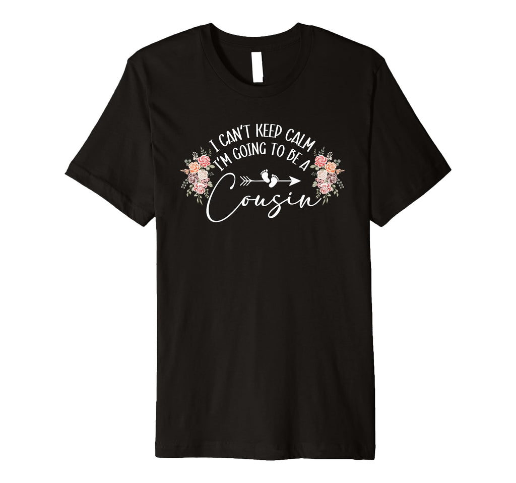 I Cant Keep Calm Im Going To Be Cousin T-Shirt - Trendy Graphic Unisex - T-Shirt, Sweatshirt, Hoodie