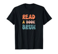 Read Book Bruh Funny English Teacher T-Shirt - Unique Graphic Unisex - T-Shirt, Sweatshirt, Hoodie
