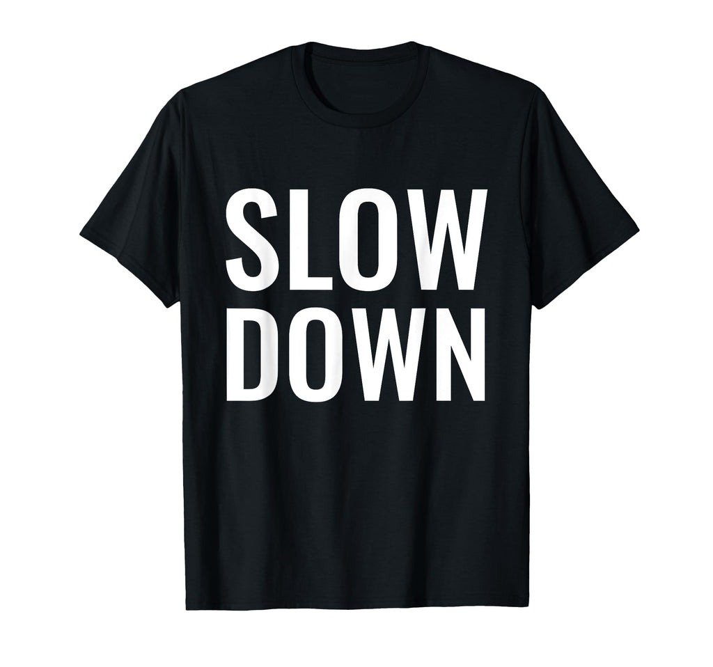 Slow Down One Step Time Mindfulness T-Shirt - Streetwear Style for Adults - T-Shirt, Sweatshirt, Hoodie