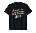 Embrace Chaos And Choose Joy T-Shirt - Streetwear Style for Adults - T-Shirt, Sweatshirt, Hoodie