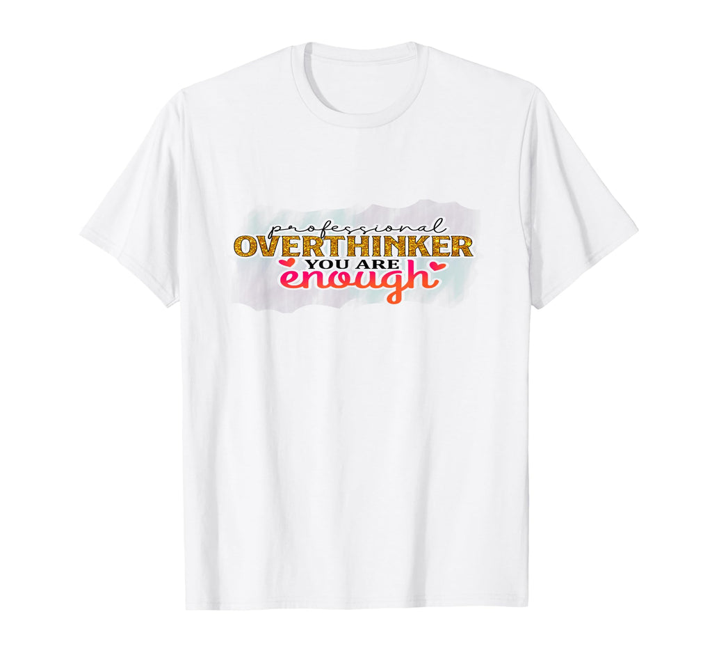 Professional Overthinker Funny T-Shirt - Custom Art Print Unisex - T-Shirt, Sweatshirt, Hoodie
