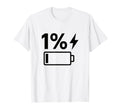 1 Percent Energy Left Funny Tired T-Shirt - Custom Art Print Men Women - T-Shirt, Sweatshirt, Hoodie