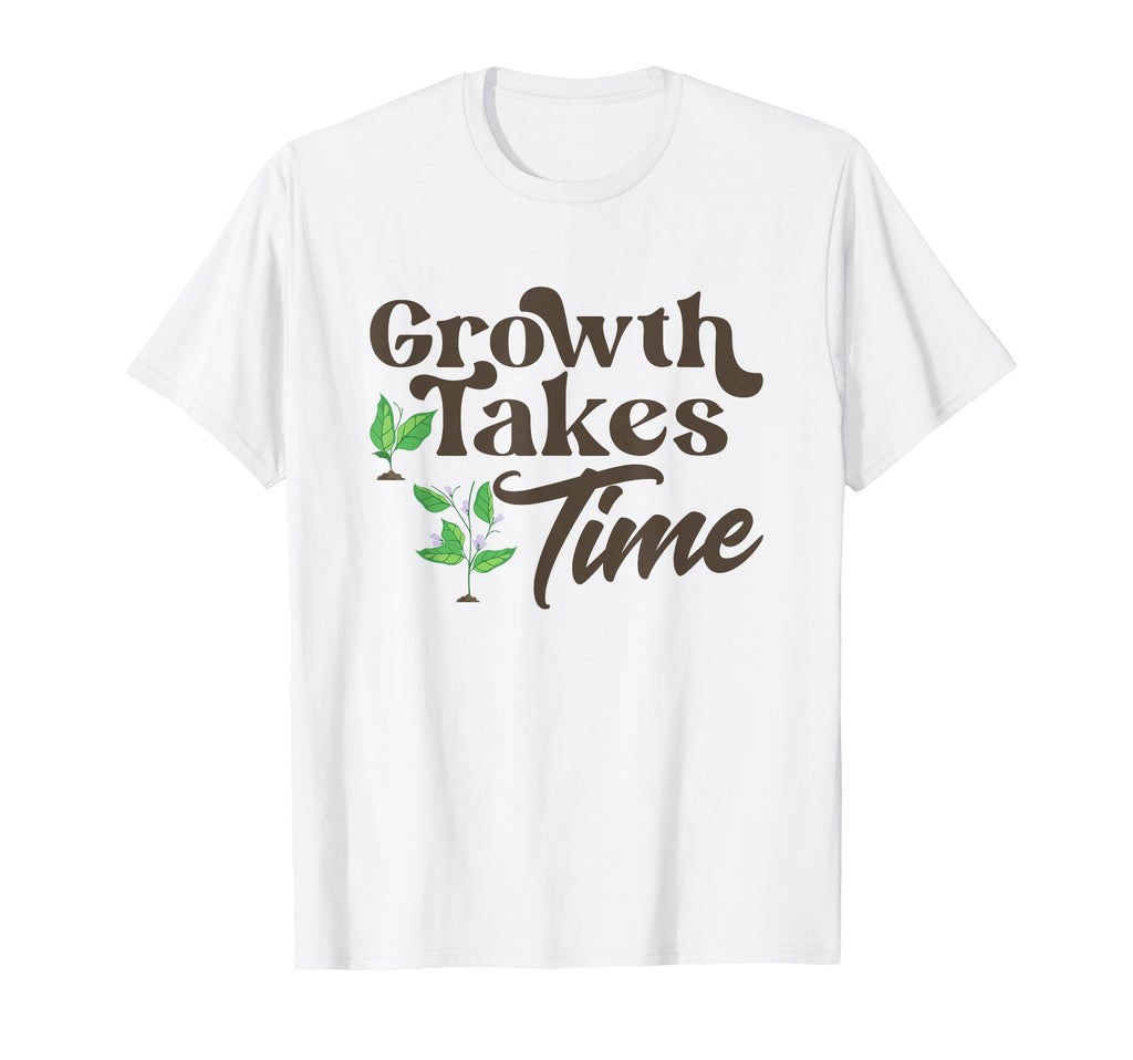 Growth Takes Time Keep Going Forward T-Shirt - Aesthetic Graphic Men Women - T-Shirt, Sweatshirt, Hoodie