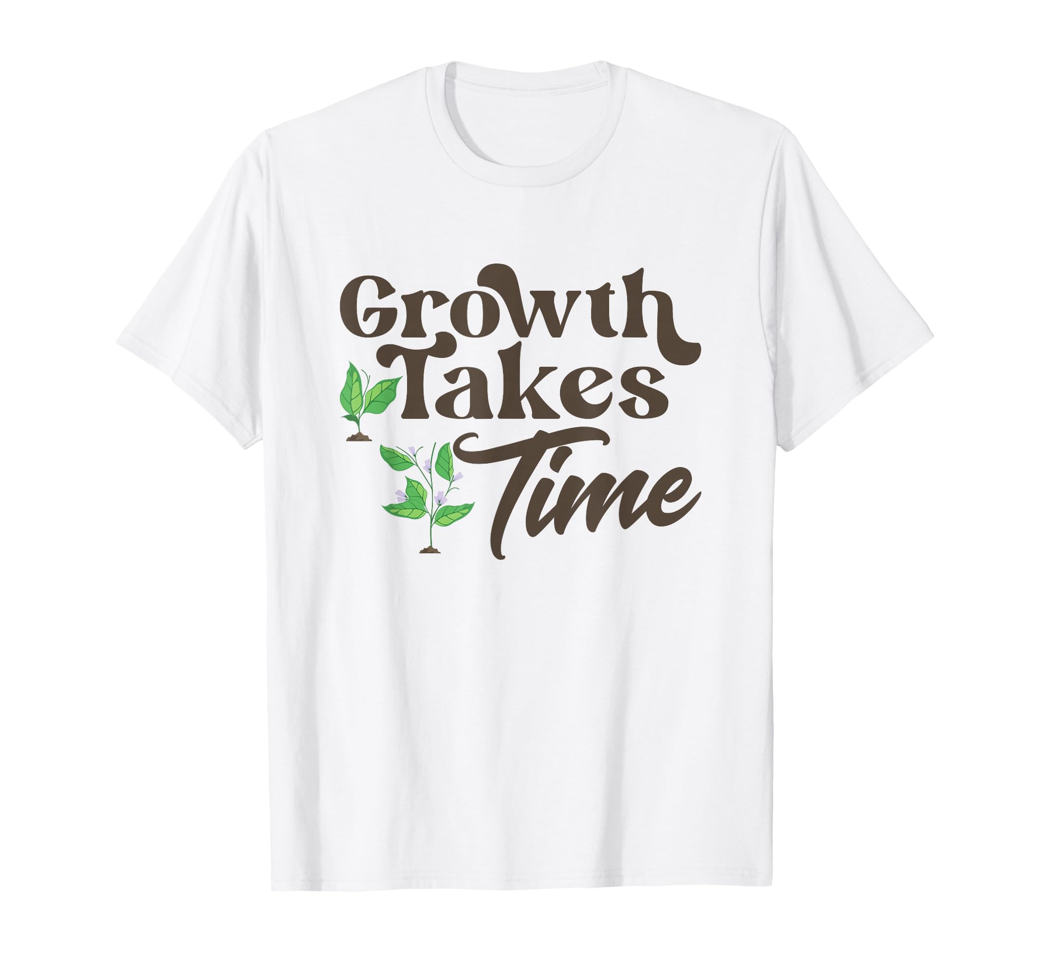 Growth Takes Time Keep Going Forward T-Shirt - Aesthetic Graphic Men Women - T-Shirt, Sweatshirt, Hoodie