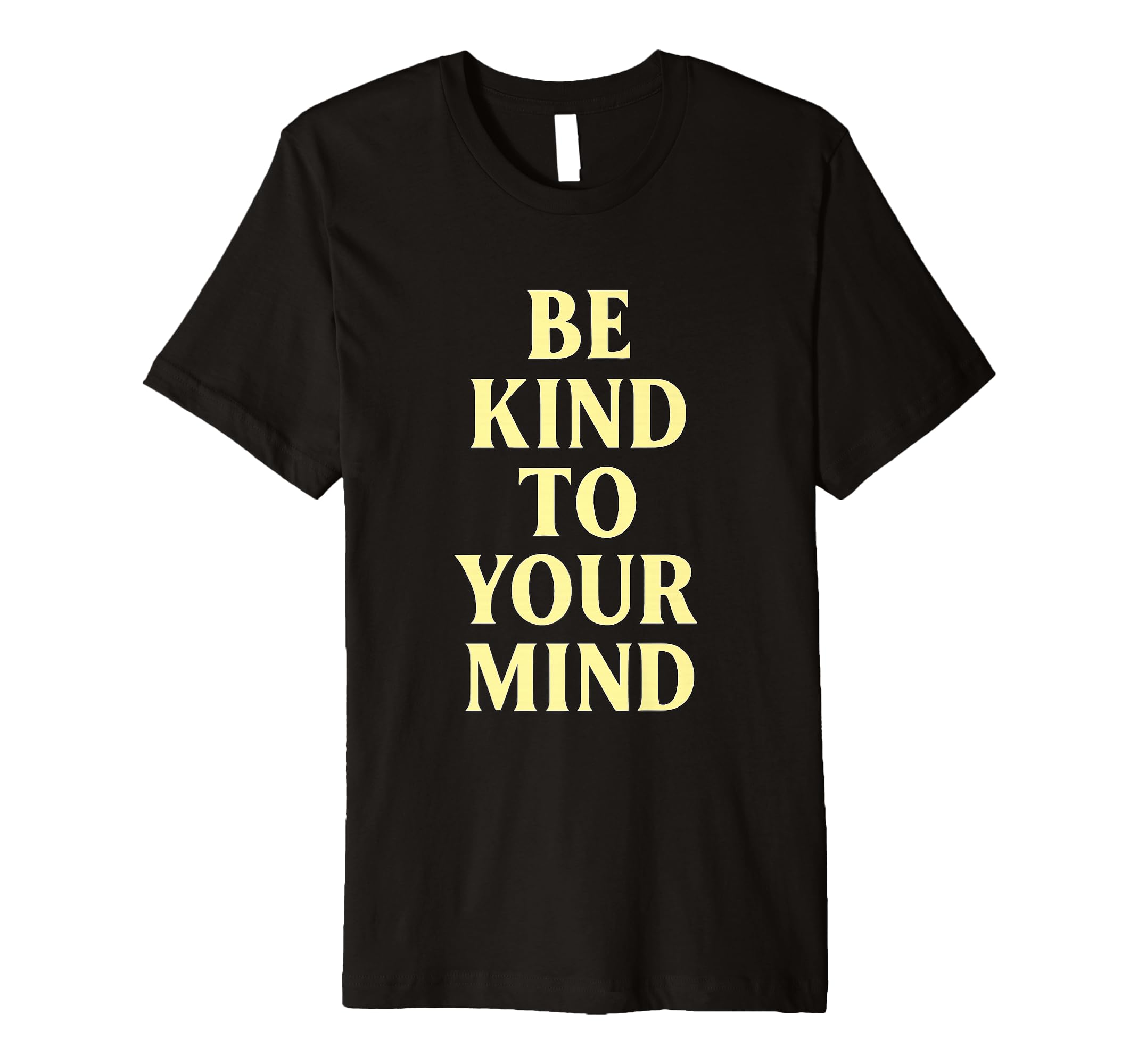 Be Kind To Your Mind Positive Message T-Shirt - Streetwear Style for Adults - T-Shirt, Sweatshirt, Hoodie