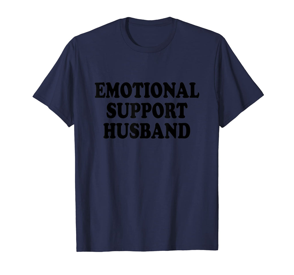 Emotional Support Husband Caring T-Shirt - Fun Novelty Design Men Women - T-Shirt, Sweatshirt, Hoodie