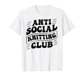 Anti Social Knitting Club Funny T-Shirt - Minimalist Print Men Women - T-Shirt, Sweatshirt, Hoodie
