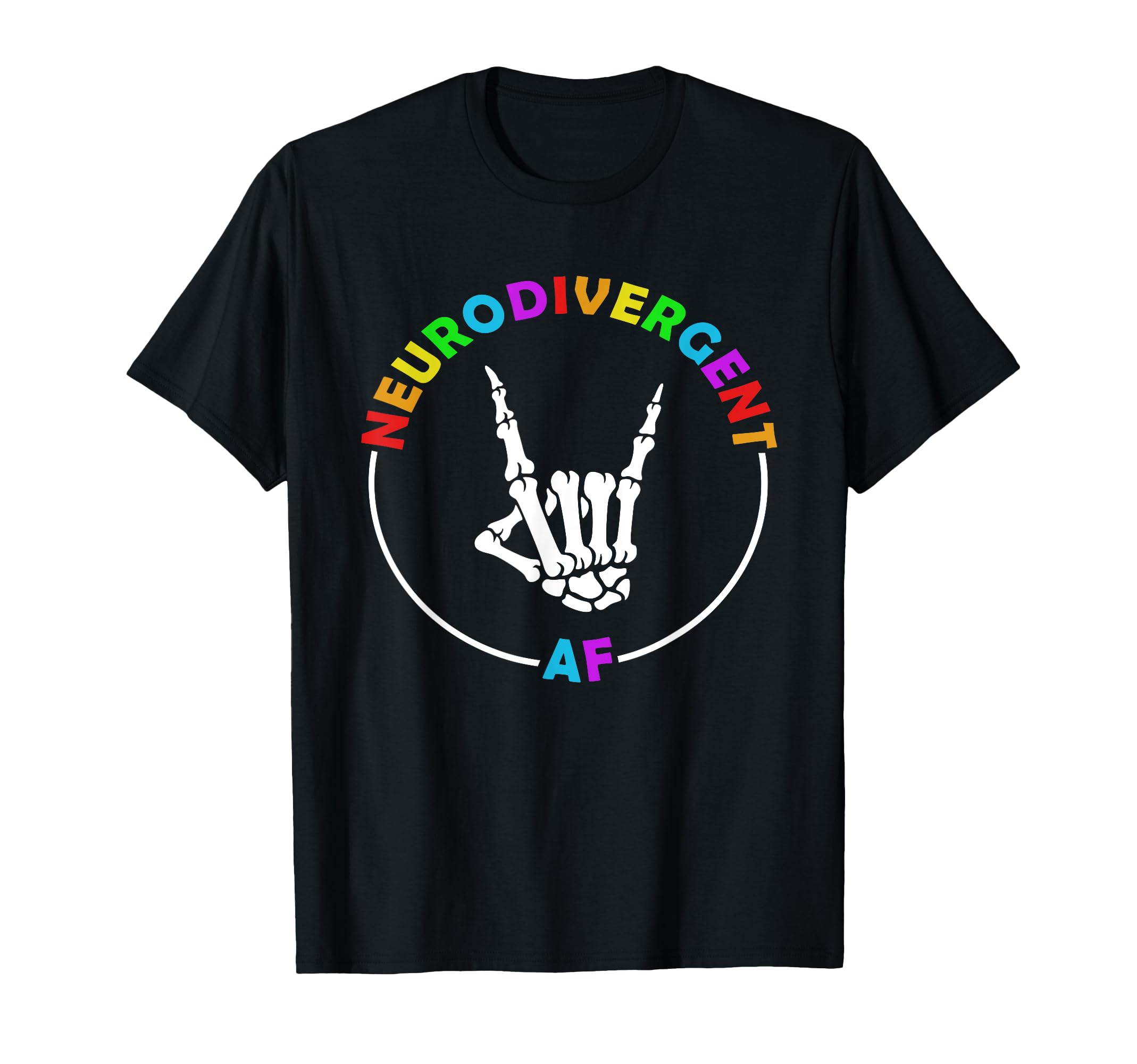 Neurodivergent Af Skeleton Hand T-Shirt - Fun Novelty Design Unisex - T-Shirt, Sweatshirt, Hoodie