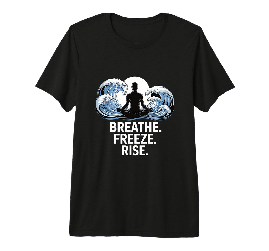 Breathe Freeze Rise Cold Plunge T-Shirt - Streetwear Style Men Women - T-Shirt, Sweatshirt, Hoodie