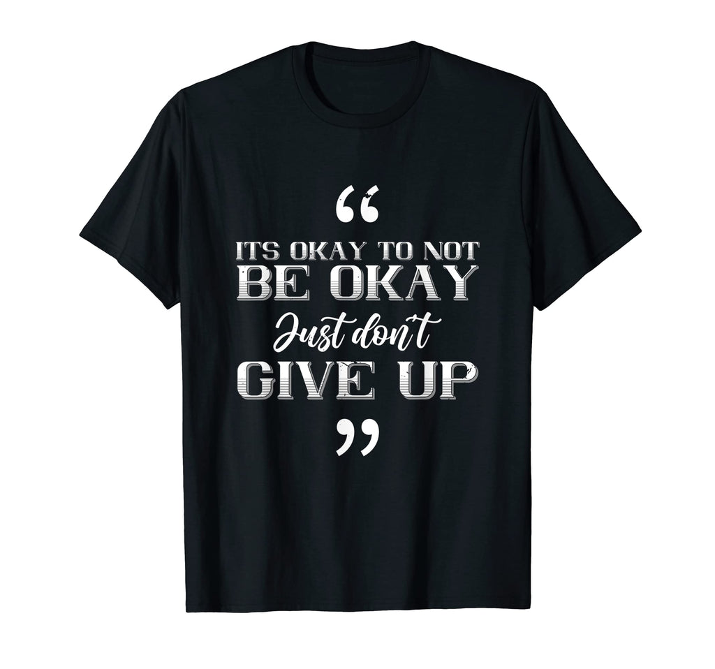 Its Okay To Not Be Okay Just Don Mental T-Shirt - Minimalist Print Unisex - T-Shirt, Sweatshirt, Hoodie