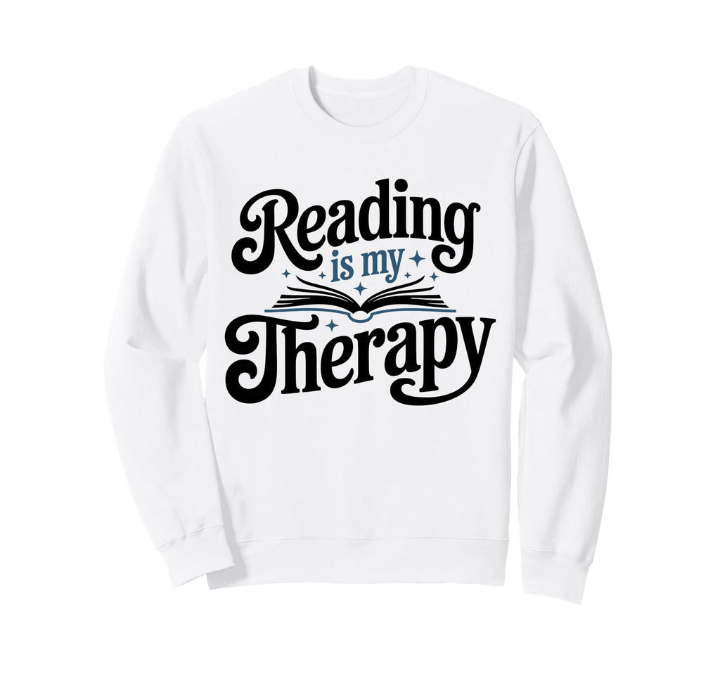 Reading Is My Therapy Book Lover Sweatshirt - Unique Graphic for Adults - T-Shirt, Sweatshirt, Hoodie