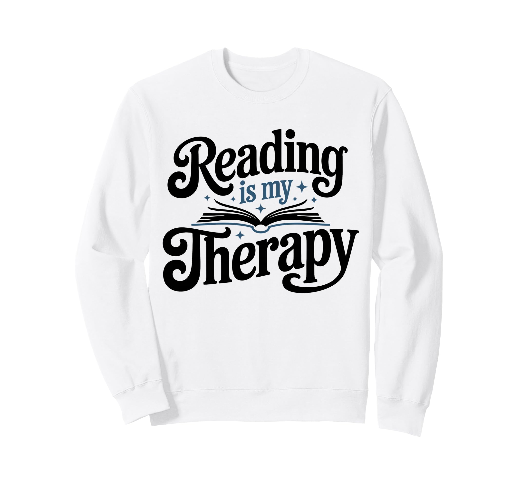 Reading Is My Therapy Book Lover Sweatshirt - Unique Graphic for Adults - T-Shirt, Sweatshirt, Hoodie