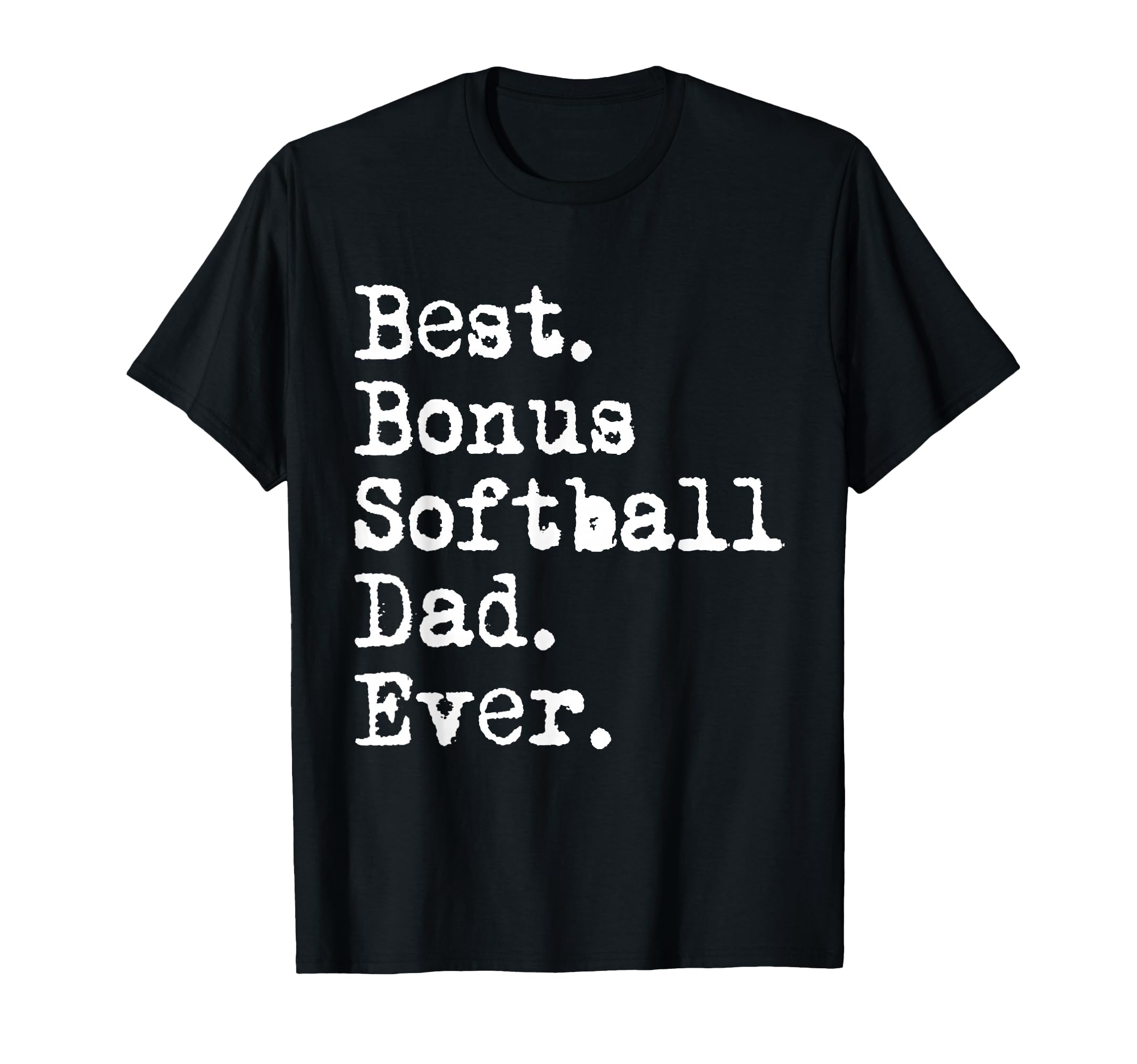 Best Bonus Softball Dad Ever Softball T-Shirt - Graphic Print Unisex - T-Shirt, Sweatshirt, Hoodie