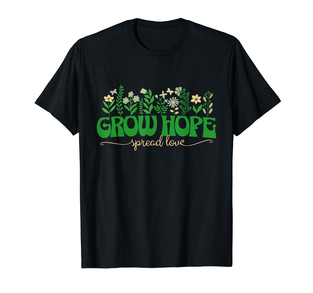 Grow Hope Spread Love Wildflower T-Shirt - Casual Everyday Wear Unisex - T-Shirt, Sweatshirt, Hoodie