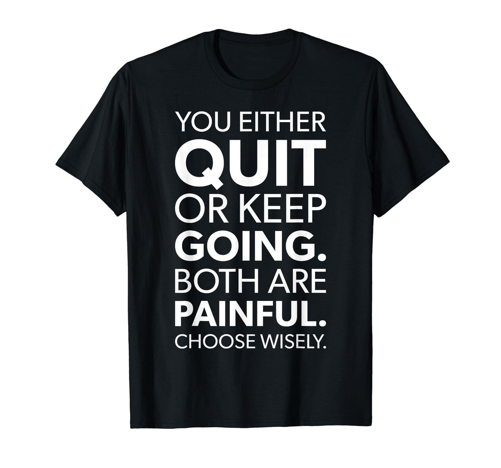 Quit Or Keep Going Gym Hustle T-Shirt - Streetwear Style for Adults - T-Shirt, Sweatshirt, Hoodie