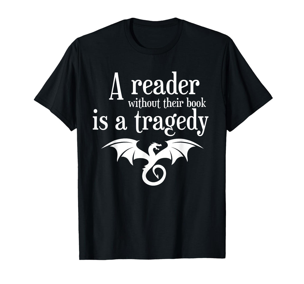 Reader Without Their Book Is Tragedy T-Shirt - Novelty Apparel Men Women - T-Shirt, Sweatshirt, Hoodie