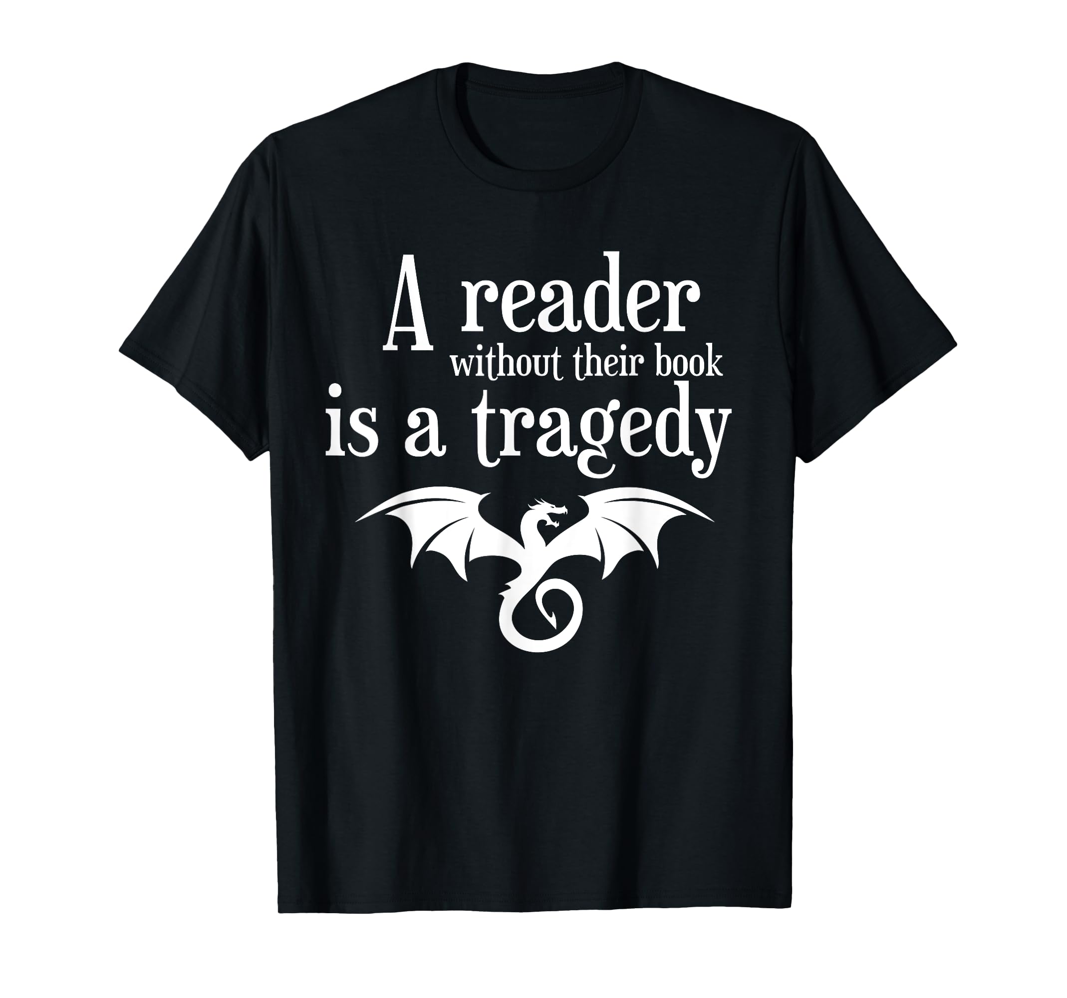 Reader Without Their Book Is Tragedy T-Shirt - Novelty Apparel Men Women - T-Shirt, Sweatshirt, Hoodie