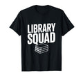 Library Squad Book Lovers Reading Club T-Shirt - Novelty Apparel Unisex - T-Shirt, Sweatshirt, Hoodie