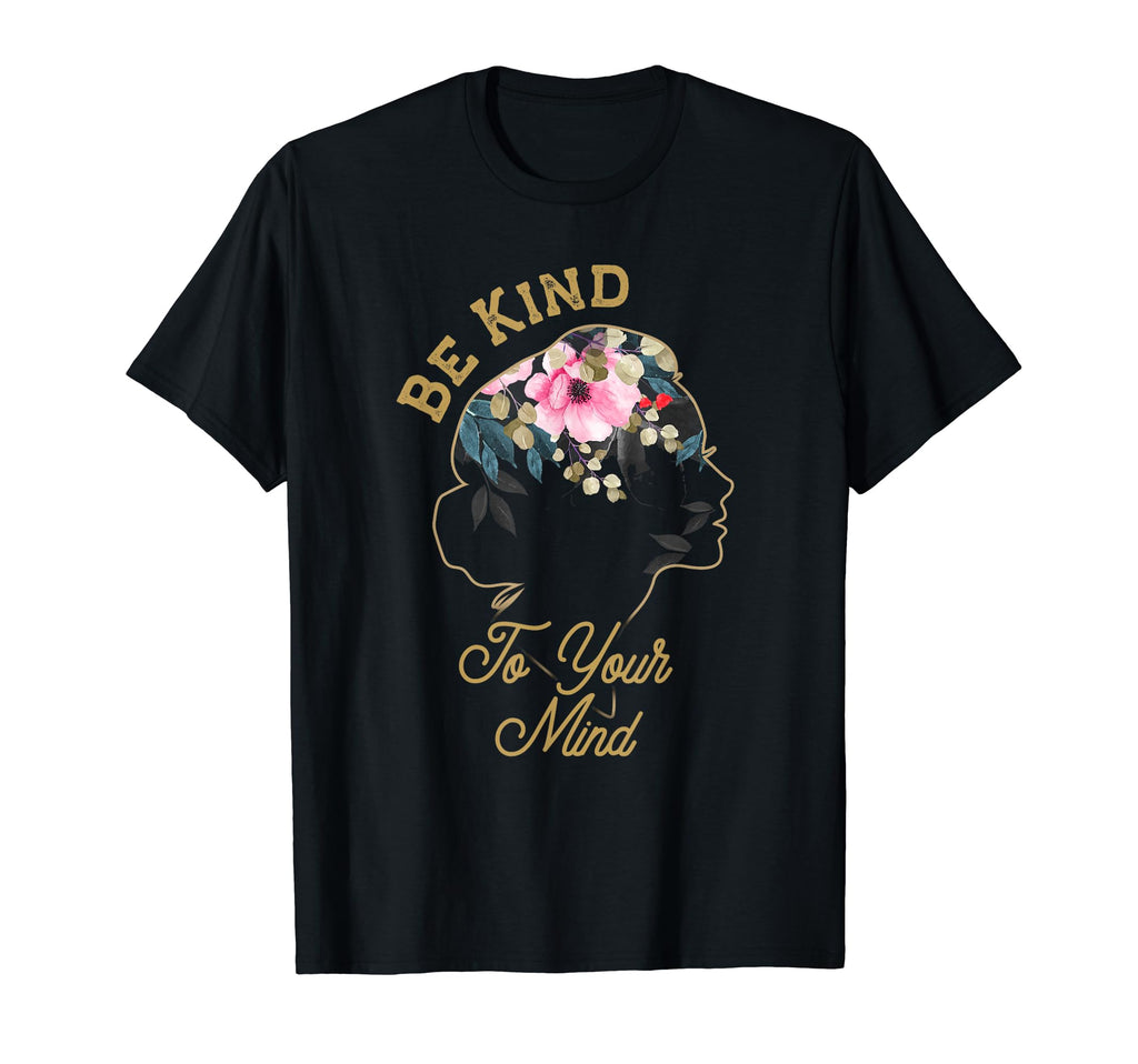 Mental Health Awareness Be Kind To T-Shirt - Novelty Apparel for Adults - T-Shirt, Sweatshirt, Hoodie