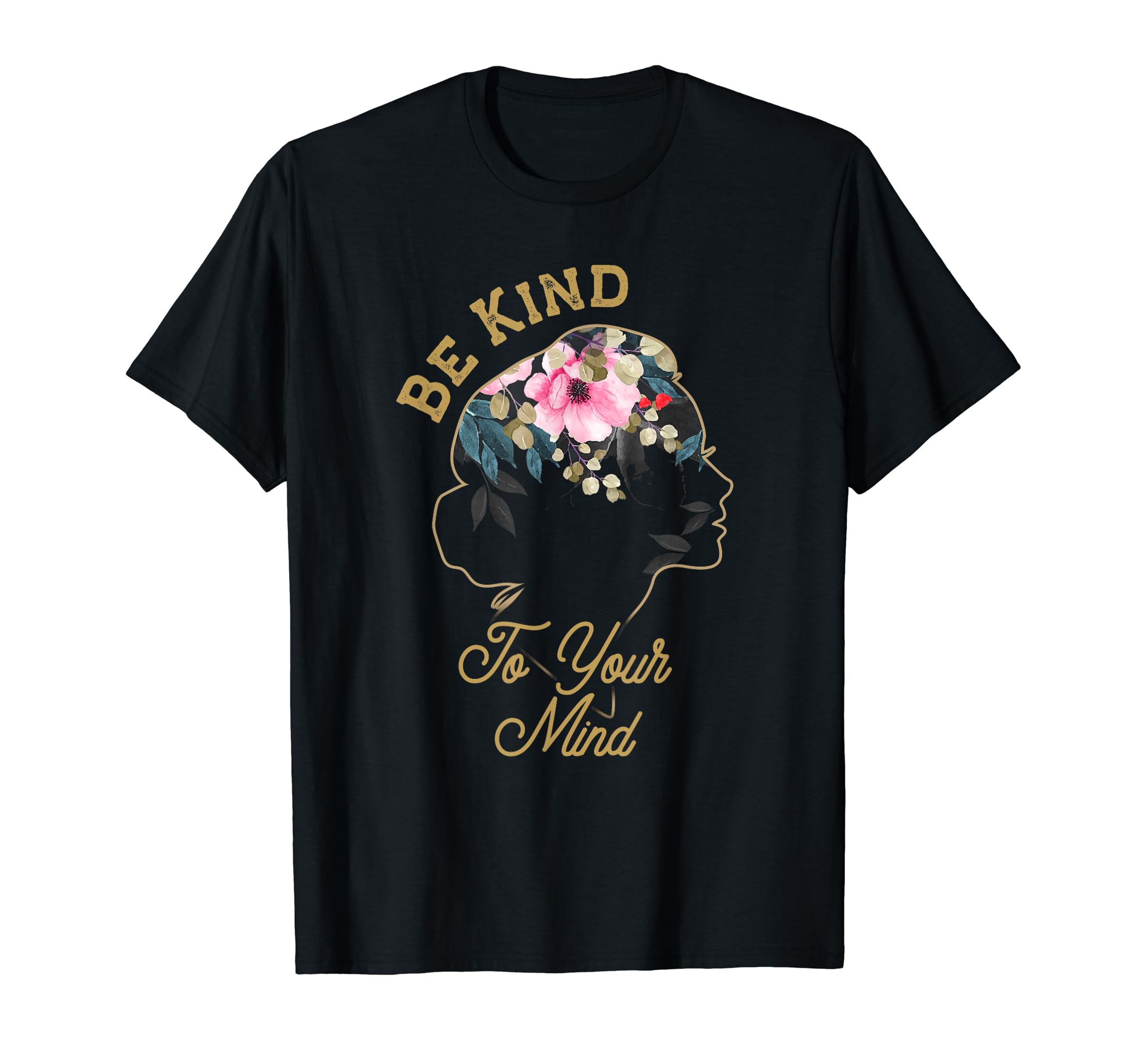 Mental Health Awareness Be Kind To T-Shirt - Novelty Apparel for Adults - T-Shirt, Sweatshirt, Hoodie