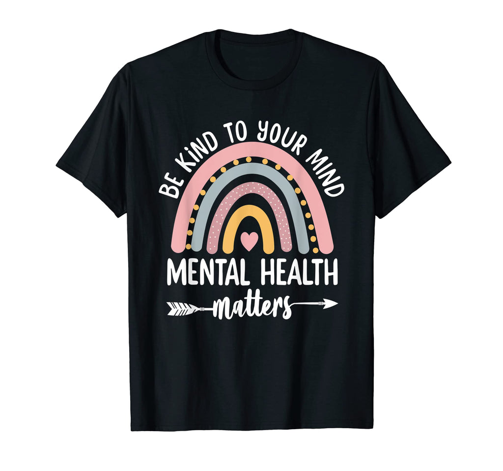 Be Kind To Your Mind Mental Health T-Shirt - Fun Novelty Design for Adults - T-Shirt, Sweatshirt, Hoodie