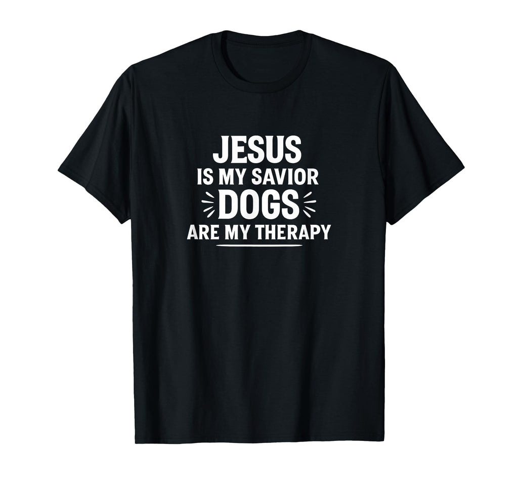 Jesus Is My Savior Dogs Are My Therapy T-Shirt - Graphic Print Men Women - T-Shirt, Sweatshirt, Hoodie