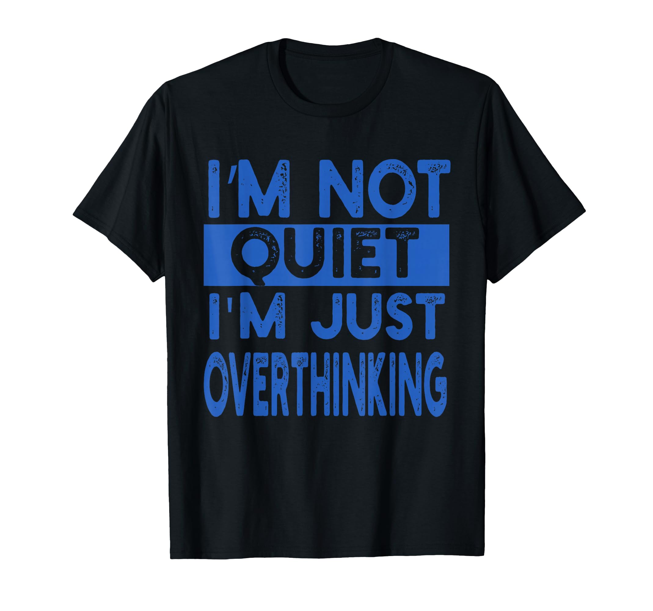 Im Not Quite Im Overthinking Funny T-Shirt - Graphic Print Men Women - T-Shirt, Sweatshirt, Hoodie