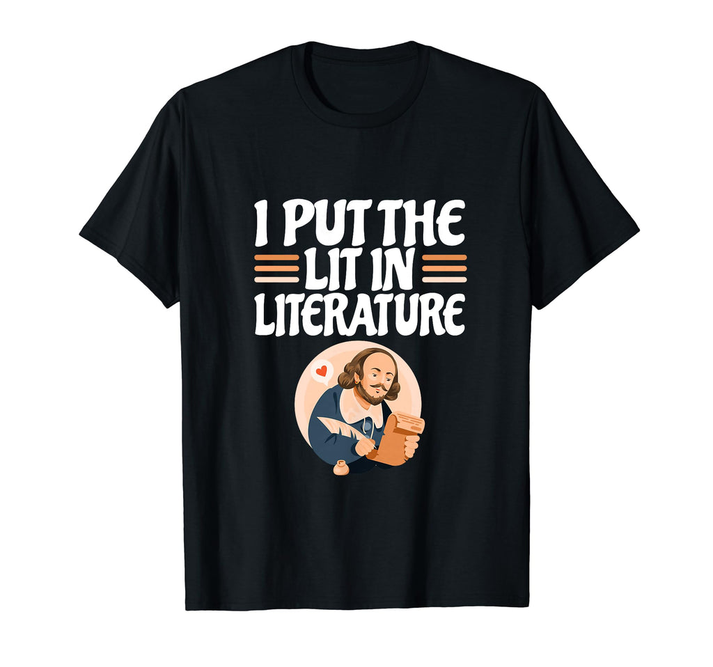 English Literature Lover Funny I Put Lit T-Shirt - Novelty Apparel Unisex - T-Shirt, Sweatshirt, Hoodie