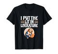 English Literature Lover Funny I Put Lit T-Shirt - Novelty Apparel Unisex - T-Shirt, Sweatshirt, Hoodie