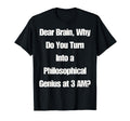 Dear Brain Funny Quotes Insomniacs T-Shirt - Casual Everyday Wear Unisex - T-Shirt, Sweatshirt, Hoodie