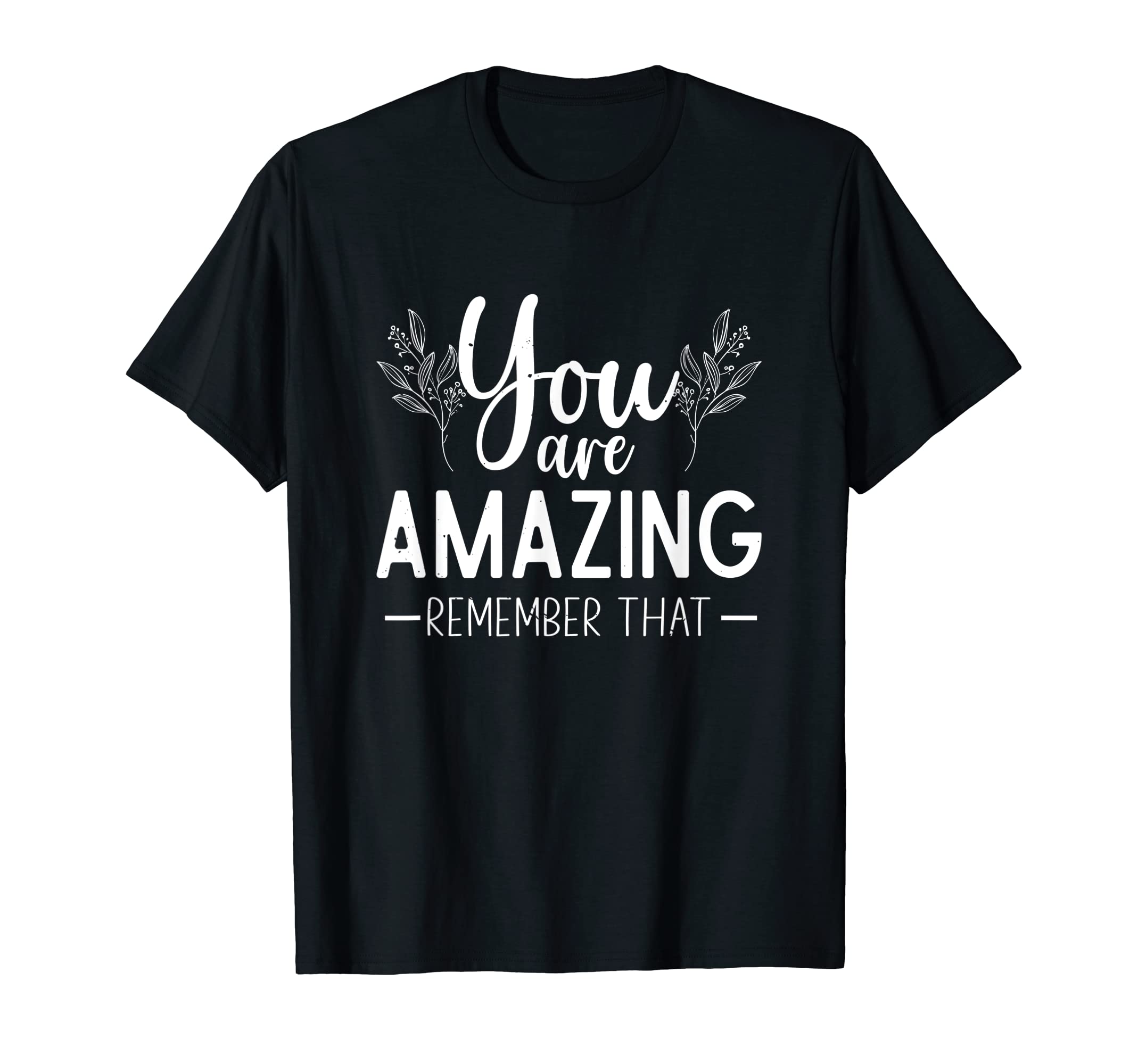 You Are Amazing Remember That Mental T-Shirt - Minimalist Print for Adults - T-Shirt, Sweatshirt, Hoodie