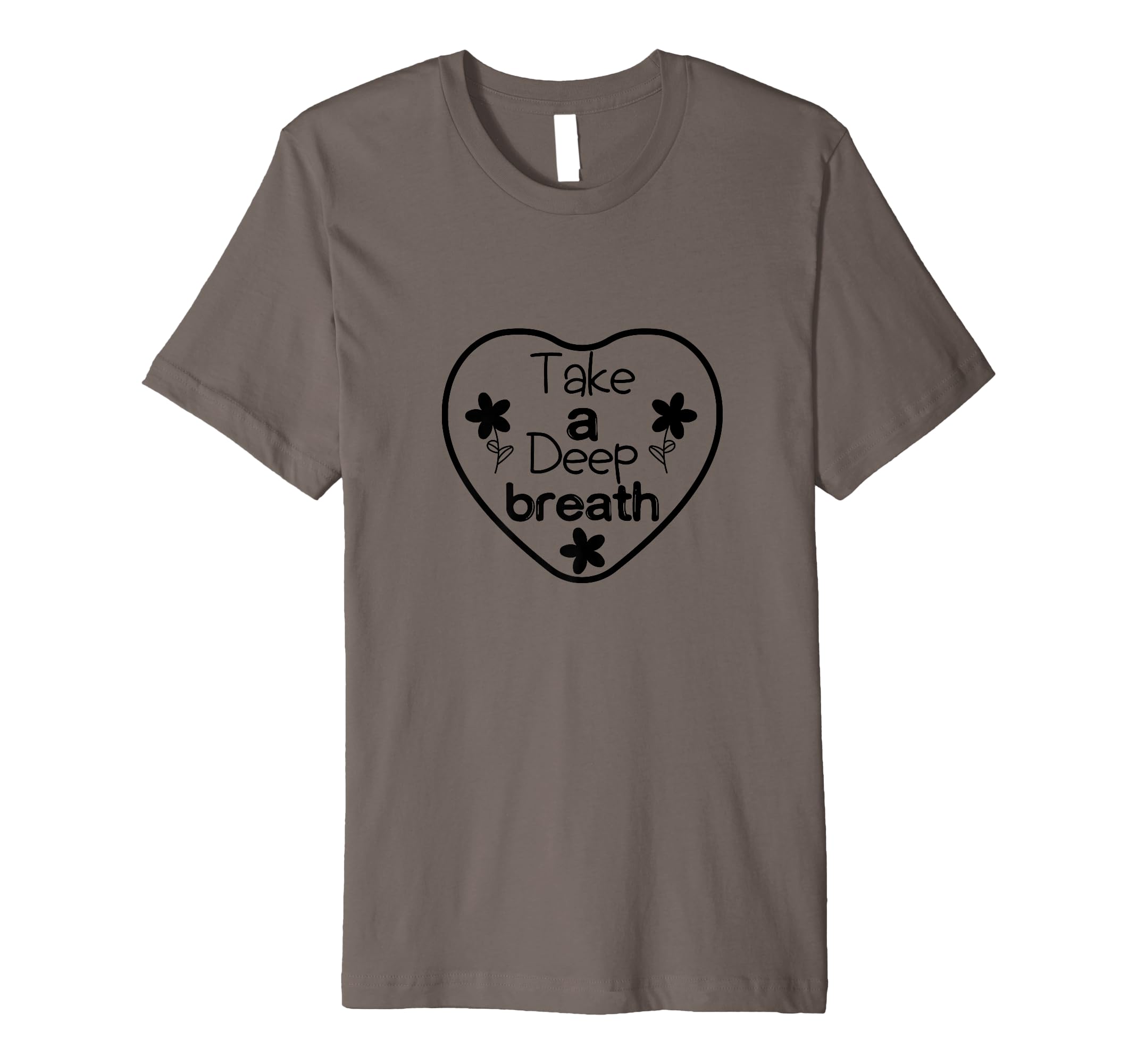 Take Deep Breath Strong Heartbeat T-Shirt - Streetwear Style for Adults - T-Shirt, Sweatshirt, Hoodie