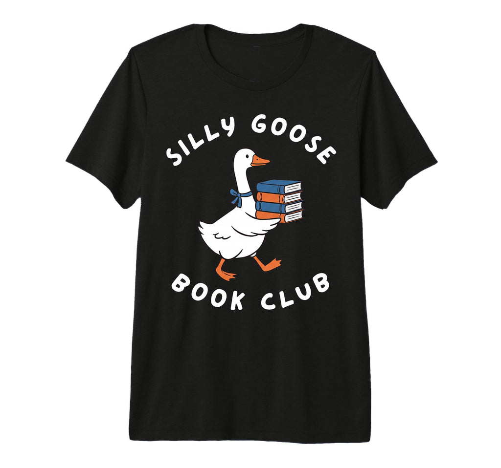 Funny Silly Goose Book Club Gift Book T-Shirt - Graphic Print for Adults - T-Shirt, Sweatshirt, Hoodie