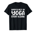 Mindfulness Every Asana Meditation T-Shirt - Trendy Graphic Unisex - T-Shirt, Sweatshirt, Hoodie