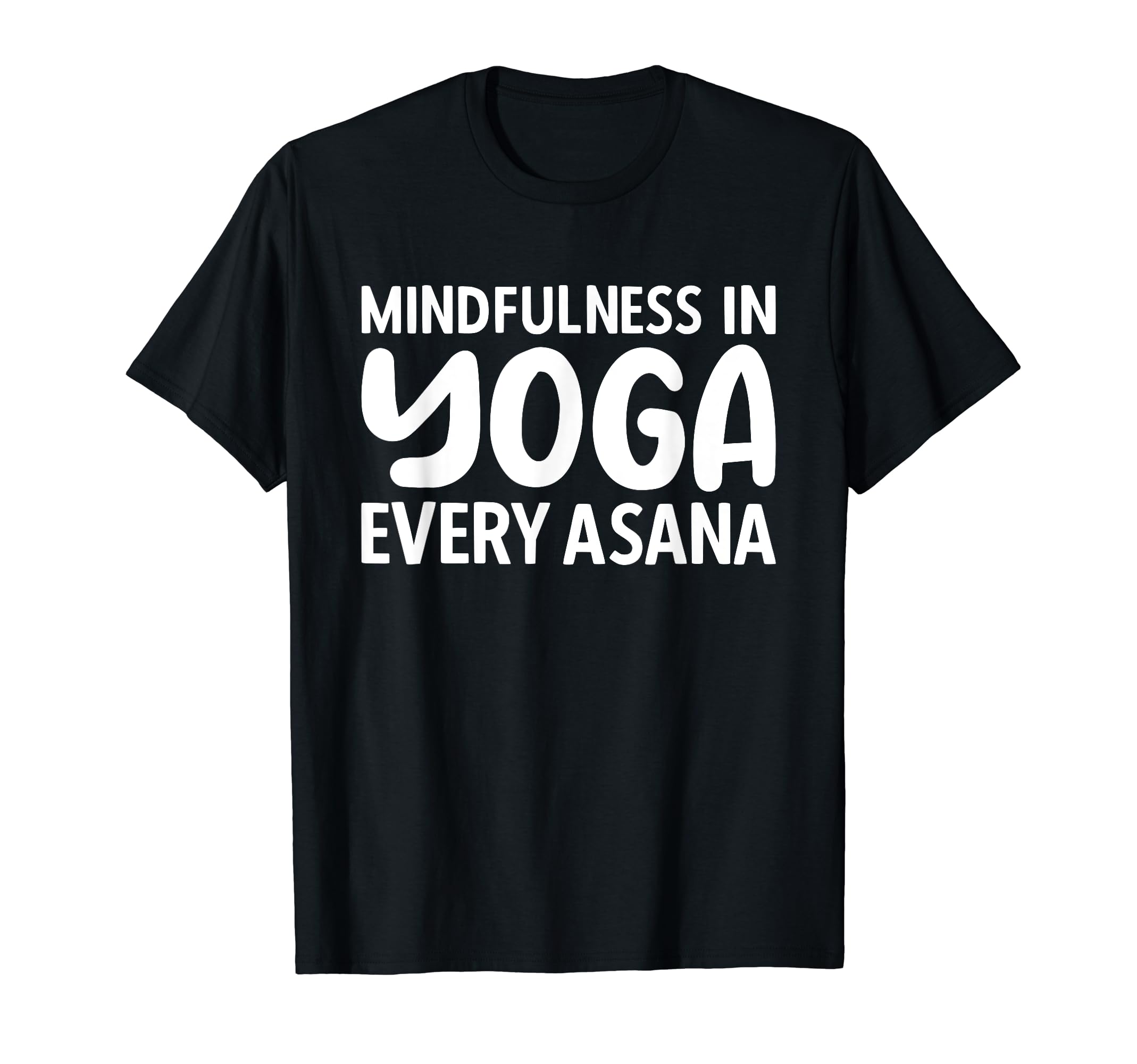 Mindfulness Every Asana Meditation T-Shirt - Trendy Graphic Unisex - T-Shirt, Sweatshirt, Hoodie
