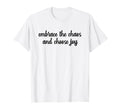 Embrace Chaos And Choose Joy Faith T-Shirt - Custom Art Print for Adults - T-Shirt, Sweatshirt, Hoodie