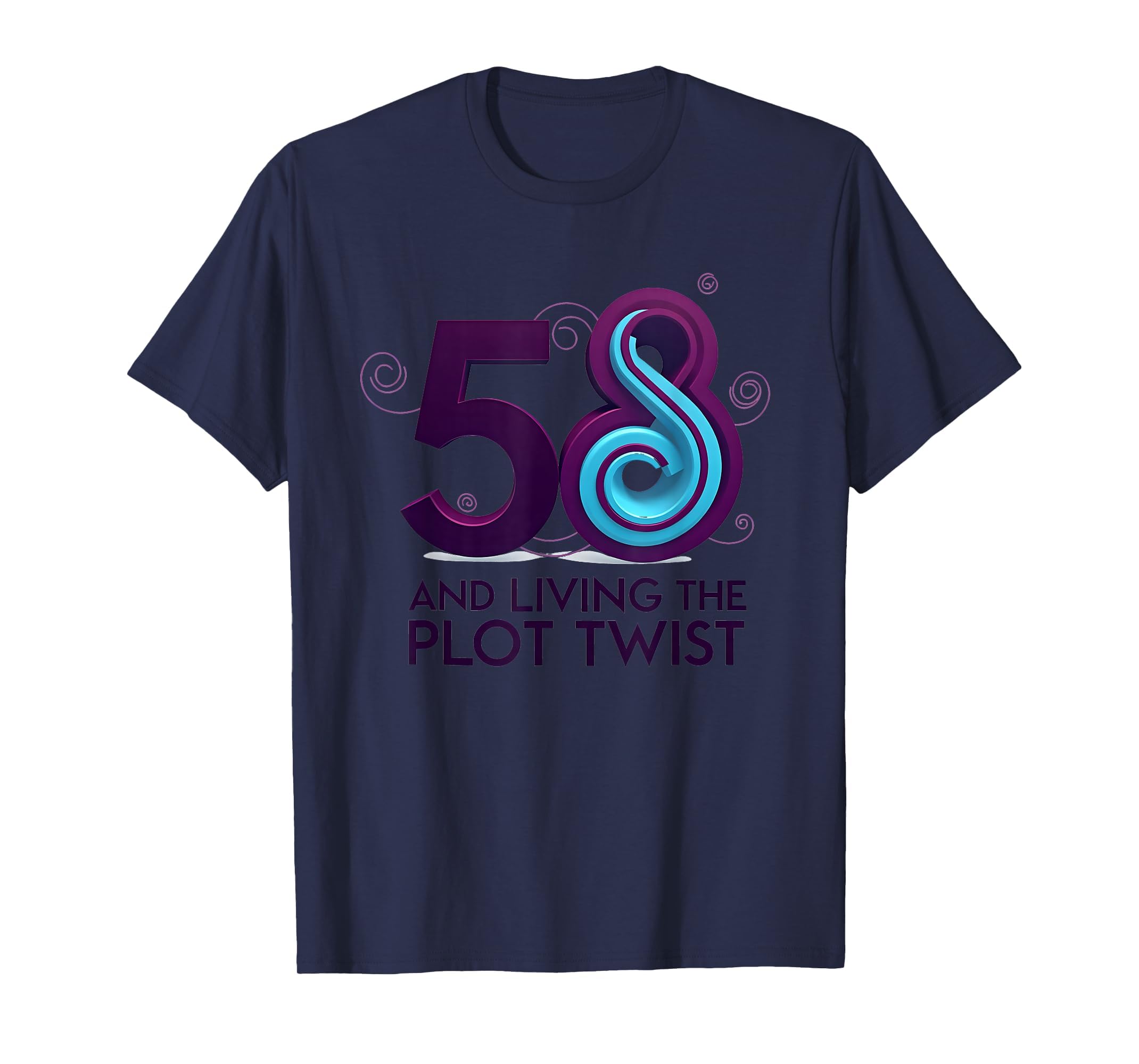 58 And Living Plot Twist Birthday Gift T-Shirt - Graphic Print for Adults - T-Shirt, Sweatshirt, Hoodie